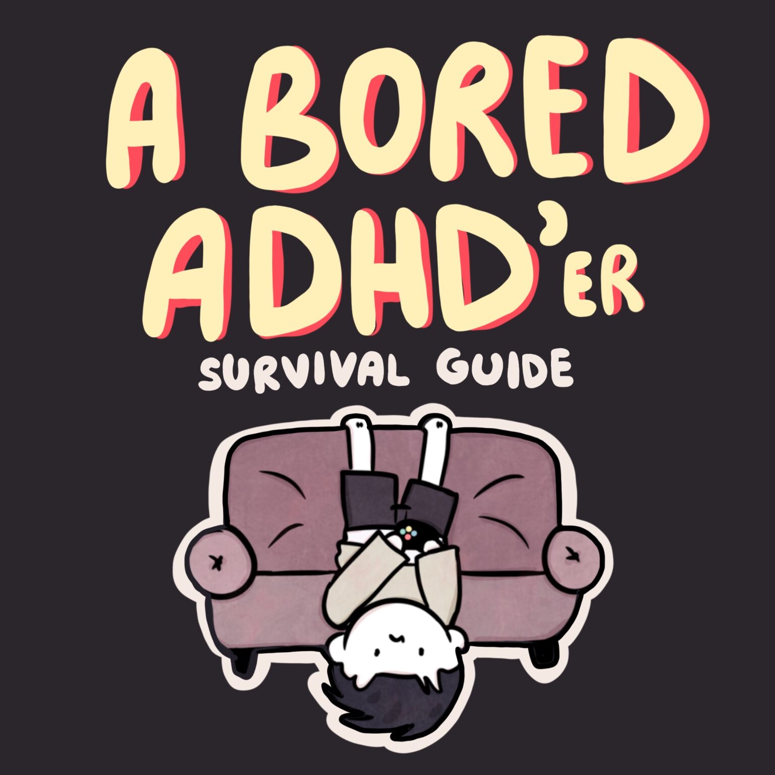 a bored ADHD'ers survival guide